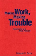 Making Work, Making Trouble