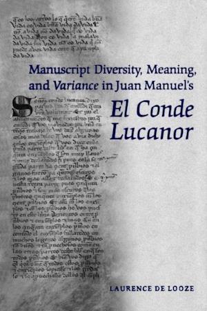 Manuscript Diversity, Meaning, and Variance in Juan Manuel''s El Conde Lucanor