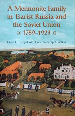 A Mennonite Family in Tsarist Russia and the Soviet Union, 1789-1923