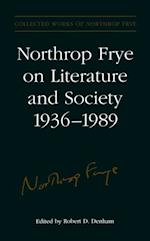Northrop Frye on Literature and Society, 1936-89