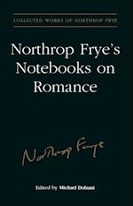 Northrop Frye''s Notebooks on Romance