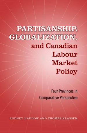 Partisanship, Globalization, and Canadian Labour Market Policy