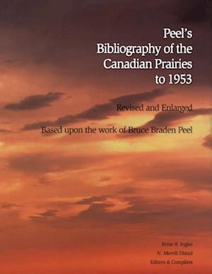 Peel''s Bibliography of the Canadian Prairies to 1953
