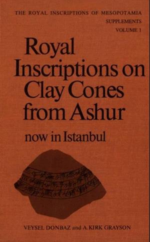 Royal Inscriptions on Clay Cones from Ashur now in Istanbul