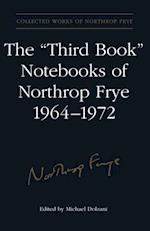 The ''Third Book'' Notebooks of Northrop Frye, 1964-1972: The Critical Comedy