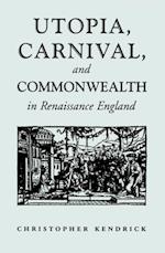 Utopia, Carnival, and Commonwealth in Renaissance England