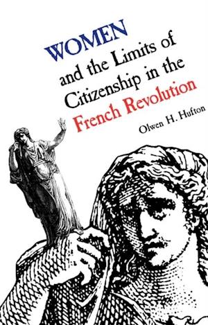 Women and the Limits of Citizenship in the French Revolution