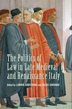 Politics of Law in Late Medieval and Renaissance Italy