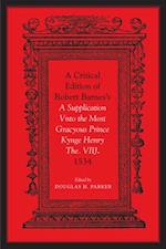 Critical Edition of Robert Barnes''s A Supplication Vnto the Most Gracyous Prince Kynge Henry The. VIIJ. 1534