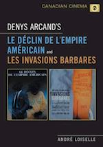 Denys Arcand''s Le Declin de l''empire americain and Les Invasions barbares