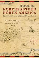 Essays on Northeastern North America, 17th & 18th Centuries