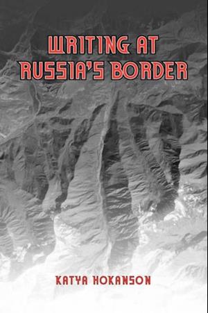 Writing at Russia''s Borders