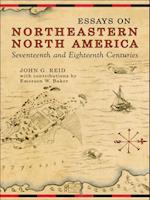 Essays on Northeastern North America, 17th & 18th Centuries