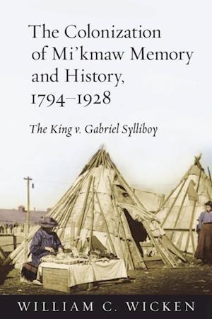 Colonization of Mi'kmaw Memory and History, 1794-1928