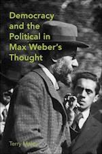 Democracy & the Political in Max Weber's Thought