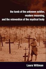 Tomb of the Unknown Soldier, Modern Mourning, and the Reinvention of the Mystical Body