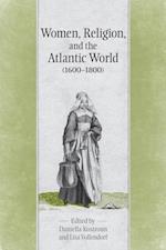 Women, Religion & the Atlantic World, 1600-1800