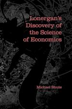 Lonergan''s Discovery of the Science of Economics