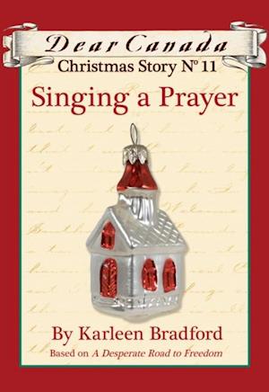 Dear Canada Christmas Story No. 11: Singing a Prayer