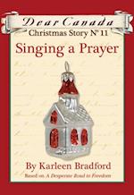 Dear Canada Christmas Story No. 11: Singing a Prayer