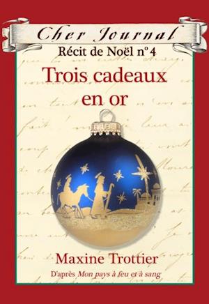 Cher Journal : Recit de Noel : N(deg) 4 - Trois cadeaux en or