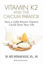 Vitamin K2 And The Calcium Paradox