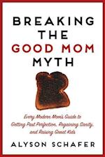 Breaking the Good Mom Myth