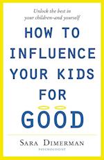 How To Influence Your Kids For Good