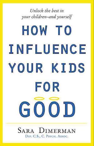 How to Influence Your Kids for Good