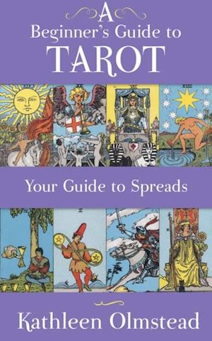 Beginner's Guide To Tarot: Your Guide To Spreads