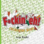 F*ckin' Eh! Colouring Book