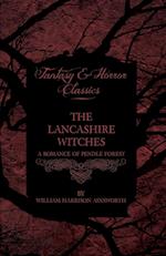 The Lancashire Witches - A Romance of Pendle Forest