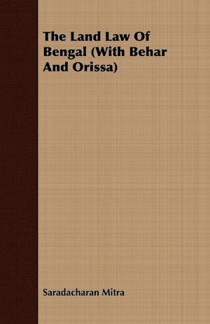 The Land Law Of Bengal (With Behar And Orissa)