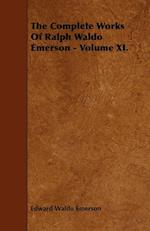 The Complete Works Of Ralph Waldo Emerson - Volume XI.