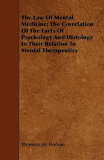 The Law Of Mental Medicine; The Correlation Of The Facts Of Psychology And Histology In Their Relation To Mental Therapeutics