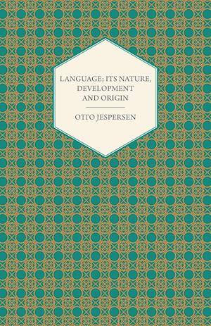 Language; Its Nature, Development and Origin