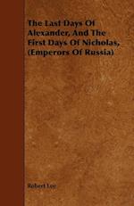 The Last Days Of Alexander, And The First Days Of Nicholas, (Emperors Of Russia)
