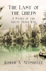 The Last of the Chiefs; A Story of the Great Sioux War