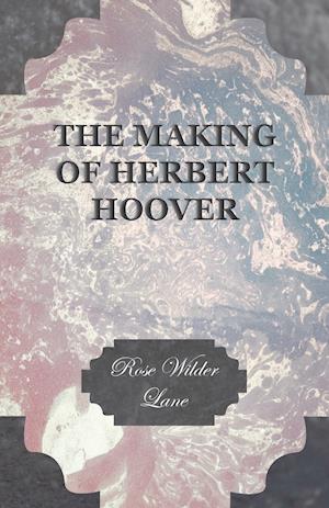 The Making Of Herbert Hoover