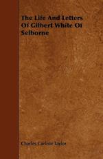 The Life And Letters Of Gilbert White Of Selborne