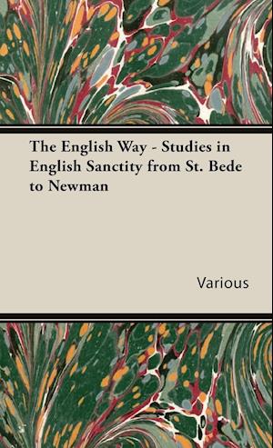 The English Way - Studies in English Sanctity from St. Bede to Newman