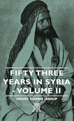 Fifty Three Years in Syria - Volume II
