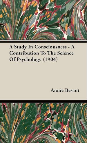 A Study in Consciousness - A Contribution to the Science of Psychology (1904)
