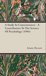 A Study in Consciousness - A Contribution to the Science of Psychology (1904)