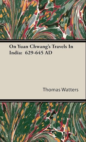 On Yuan Chwang's Travels In India