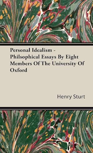 Personal Idealism - Philsophical Essays By Eight Members Of The University Of Oxford