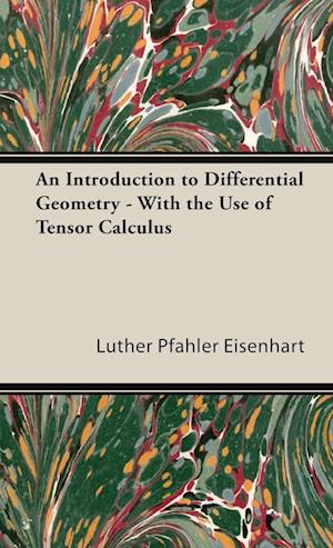An Introduction to Differential Geometry - With the Use of Tensor Calculus