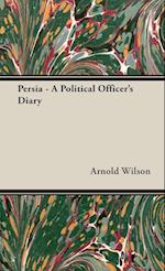 Persia - A Political Officer's Diary