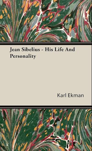 Jean Sibelius - His Life And Personality