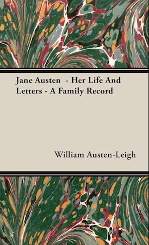 Jane Austen  - Her Life And Letters - A Family Record